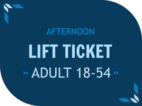 Afternoon Lift Ticket - Adult