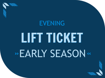 Early Season Evening Ticket (Ages 7-64)