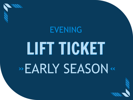 Early Season Evening Ticket (Ages 7-64)