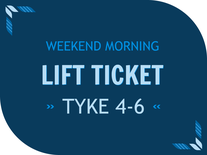Weekend Morning Ticket - Tyke