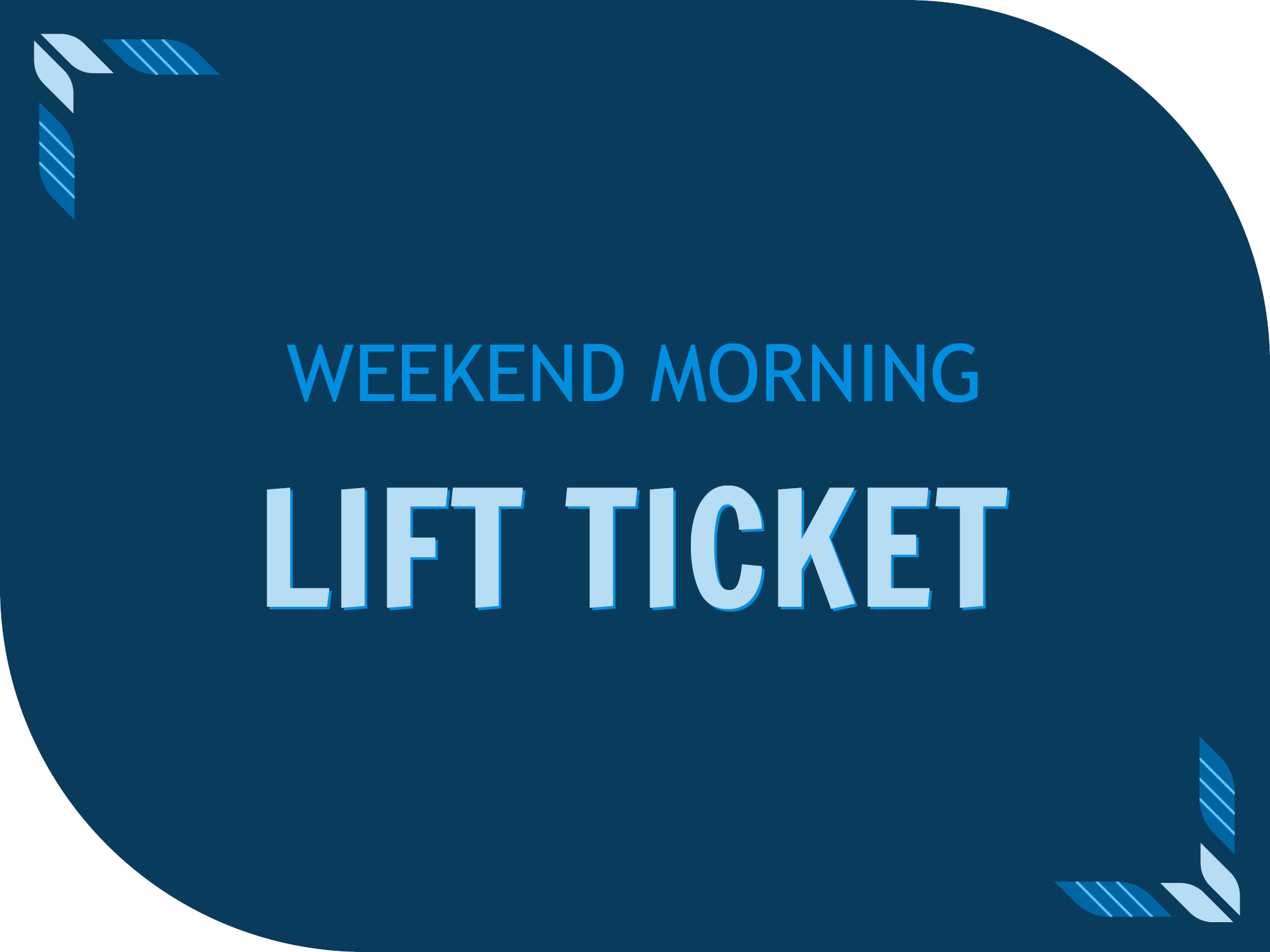 Weekend Morning Lift Tickets